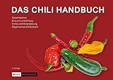 Das Chili Handbuch: Chili, Peperoni & Paprika anbauen, vermehren und verarb