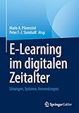 E-Learning im digitalen Zeitalter: Lösungen, Systeme, Anwendung