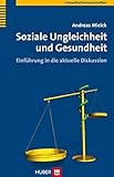 Soziale Ungleichheit und Gesundheit: Einführung in die aktuelle Disk
