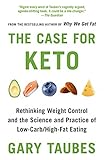 The Case for Keto: Rethinking Weight Control and the Science and Practice of Low-Carb/High-Fat Eating (English Edition)