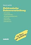 Elektronische Datenverarbeitung: EDV-System, Computertypen, Programmiersprachen, Software, Datennetze, Datenschutz (German Edition)