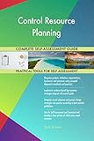 Control Resource Planning All-Inclusive Self-Assessment - More than 700 Success Criteria, Instant Visual Insights, Comprehensive Spreadsheet Dashboard, Auto-Prioritized for Quick R