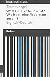 What Is It Like to Be a Bat? / Wie ist es, eine Fledermaus zu sein?: Englisch/Deutsch. [Was bedeutet das alles?] (Reclams Universal-Bibliothek)