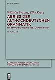 Abriss der althochdeutschen Grammatik: Mit Berücksichtigung des Altsächsischen (Sammlung kurzer Grammatiken germanischer Dialekte. C: Abrisse 1)