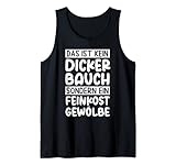 Das Ist Kein Dicker Bauch Sondern Ein Feinkost Gewölbe Tank Top