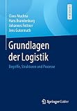 Grundlagen der Logistik: Begriffe, Struk