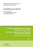 Ausbildung zum Beruf: Internationaler Vergleich der berufsförmigen Ausbildungskonzepte für benachteiligte Jugendliche (Berufliche Bildung in ... and Training: Research and Practice, Band 15)