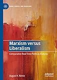 Marxism versus Liberalism: Comparative Real-Time Political Analysis (Marx, Engels, and Marxisms) (English Edition)
