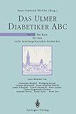 Das Ulmer Diabetiker ABC, Teil II. Ein Kurs für den nicht insulinspritzenden Diabetik