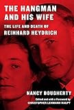 The Hangman and His Wife: The Life and Death of Reinhard Hey