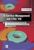 IT-Servicemanagement mit ITIL® V3: Einführung, Zusammenfassung und Übersicht der elementaren Empfehlung