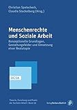 Menschenrechte und Soziale Arbeit: Konzeptionelle Grundlagen, Gestaltungsfelder und Umsetzung einer Realutopie (Theorie, Forschung und Praxis der Sozialen Arbeit)