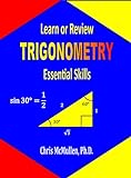 Learn or Review Trigonometry: Essential Skills (Step-by-Step Math Tutorials) (English Edition)