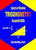 Learn or Review Trigonometry: Essential Skills (Step-by-Step Math Tutorials) (English Edition)