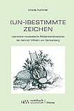 (Un-)Bestimmte Zeichen: Literarisch-musikalische Medienkombinationen bei Heinrich Wilhelm von Gerstenberg