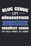 Klug Genug Um Hörakustiker Zu Werden: Hörakustiker & Hörakustik Notizbuch 6'x9' Hörgeräteakustiker Geschenk für Beruf & Akustik