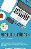 Virtuell führen: VUCA-Welt & agile Führungsrolle, Psychologie Projektmanagement Mitarbeiterführung, Teamgeist & Motivation in flexiblen Organisationen, Change Prozesse ohne Ang