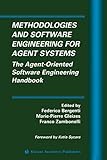 Methodologies and Software Engineering for Agent Systems: The Agent-Oriented Software Engineering Handbook (Multiagent Systems, Artificial Societies, and Simulated Organizations, 11, Band 11)