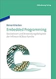 Embedded Programming: Basiswissen und Anwendungsbeispiele der Infineon XC800-F