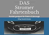 DAS Stromer Fahrtenbuch: Perfekt geeignet für Elektro Fahrzeuge ; über 550 mögliche Eintragungen ; Fahrtenbuch ; Stromer Fahrtenbuch ; Elek