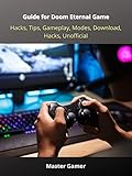 Guide for Doom Eternal Game, Hacks, Tips, Gameplay, Modes, Download, Hacks, Unofficial (English Edition)