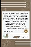 WORKBOOK SAP CERTIFIED TECHNOLOGY ASSOCIATE SYSTEM ADMINISTRATOR(ORACLE DB) WITH SAP NETWEAVER 7.0 EhP2 (SAP C TADM - 51702) EXAM QUESTIONS AND ANSWERS