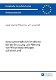 Naturschutzrechtliche Probleme bei der Zulassung und Planung von Windenergieanlagen auf dem Land (Europäische Hochschulschriften Recht, Band 5793)