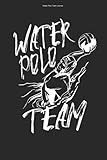 Water Polo Team Journal: 100 Pages | Lined Interior | Trainer Sayings Lover Training Team Playing Play Beach Player Coach W