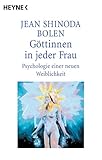 Göttinnen in jeder Frau. Psychologie einer neuen Weiblichk