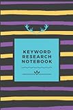 Keyword Research Notebook: Blank Book to keep and record your research in one place for internet online marketing