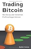 Trading Bitcoin: Wie Sie aus der Volatilität Profit schlagen kö