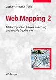 Web.Mapping 2: Telekartographie, Geovisualisierung und mobile G