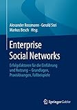 Enterprise Social Networks: Erfolgsfaktoren für die Einführung und Nutzung - Grundlagen, Praxislösungen, Fallbeisp