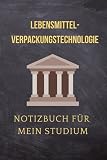 Lebensmittel- verpackungstechnologie: Notizbuch für mein Studium: Ideal geeignet als Notizheft, Journal, Tagebuch, Terminkalendar: Punktiertes Buch ... Geschenkidee für F