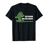 Ein Mann wie ein Baum Man nennt ihn Bonsai - Klein aber oho T-S