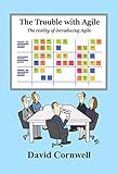 The Trouble with Agile: The Reality of Introducing Agile (English Edition)