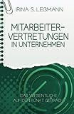 Mitarbeitervertretung in Unternehmen - Das Wesentliche auf den Punkt gebracht: Prüfungsvorbereitung zum Geprüften Berufs-, Aus- und ... Industriekaufleute, … (IHK)