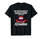'Schönheit kommt von Kroatien' Flagge Patrioten Geschenk T-S