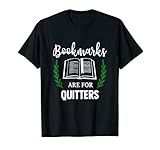 Bookmarks are for QUITTERS - Reading Books lovers gift T-S