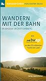 Wandern mit der Bahn in Baden-Württemberg: Mit bwegt zu den 25 schönsten Touren im L