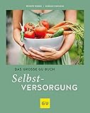 Das große GU Buch Selbstversorgung (GU Garten Extra)