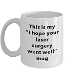 N\A Dies ist Meine Ich hoffe, Ihre Laser-Chirurgie ging gut Becher - Lustiger Tee Hot Cocoa Coffee Cup - Neuheit Geburtstag Weihnachten Jubiläum Gag Geschenke Große B