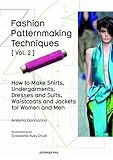Fashion Patternmaking Techniques Vol. 2: Women/Men. How to Make Shirts, Undergarments, Dresses and Suits, Waistcoats, Men's Jackets (Promopress)