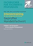 Intensivtraining Geprüfter Handelsfachwirt: Aufgaben- und Lösungssätze zur Vorbereitung auf die IHK-Prüfung (VO 2014)