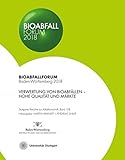 Bioabfall Forum 2018: Verwertung von Bioabfällen - Hohe Qualität und Märkte (Stuttgarter Berichte zur Abfallwirtschaft)