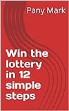 Win the lottery in 12 simple steps (English Edition)