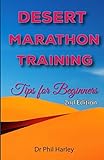 Desert Marathon Training - ultramarathon tips for beginners, 2nd edition: Preparation for the Marathon des Sab