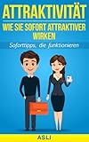 Wie Sie sofort attraktiver wirken: Soforttipps, die funk