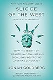 Suicide of the West: How the Rebirth of Tribalism, Populism, Nationalism, and Identity Politics Is Destroying American Democracy (English Edition)
