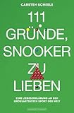 111 Gründe, Snooker zu lieben: Eine Liebeserklärung an den großartigsten Sport der W